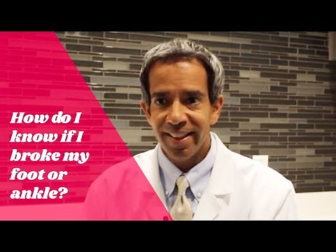 How do I know if I broke my foot or ankle?