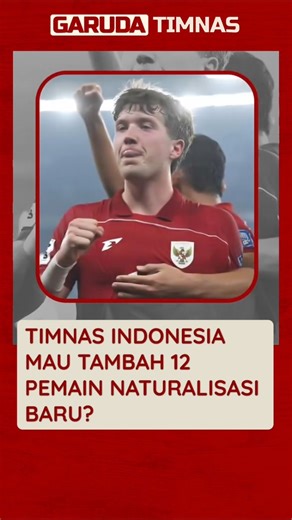 RUMOR 12 NATURALISASI BARU TIMNAS INDONESIA, JALAN KE PIALA DUNIA 2030