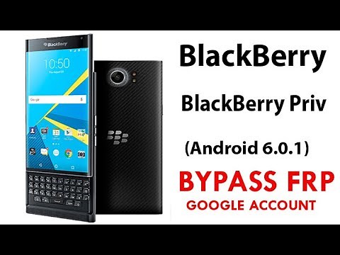 BlackBerry Priv (Android 6.0.1) FRP/Google Lock Bypass WITHOUT PC