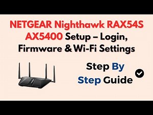 NETGEAR Nighthawk RAX54S AX5400 Setup – Login, Firmware & Wi-Fi Settings