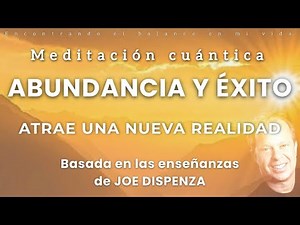 Meditación Guiada ABUNDANCIA Y ÉXITO ✨ Joe Dispenza