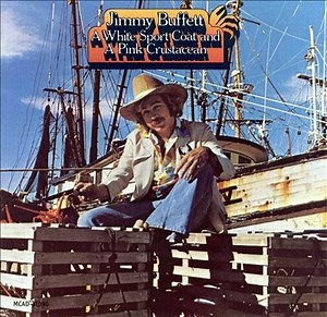 Jimmy Buffett - A White Sport Coat And A Pink Crustacean