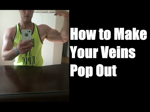 how to make your veins pop out