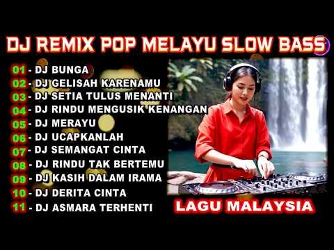 DJ REMIX POP MELAYU LAGU MALAYSIA SLOW BASS