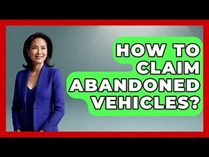 How To Claim Abandoned Vehicles? - Car Performance Pros