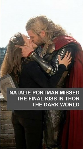 Natalie Portman missed the final kiss in Thor: The Dark World