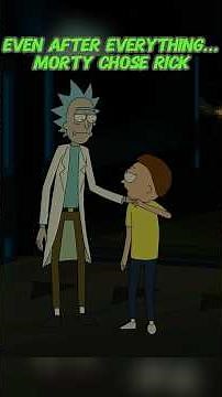 Even after Everything…Morty Chose Rick