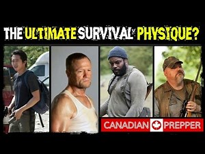 The Ultimate Survivalist Physique | Canadian Prepper