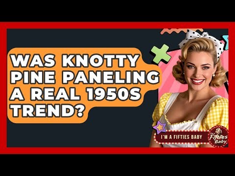 Was Knotty Pine Paneling A Real 1950s Trend? - Im a 50s Baby
