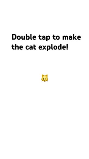 Double tap to make the cat explode!