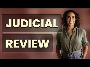 What Is Judicial Review and Why Does It Matter?