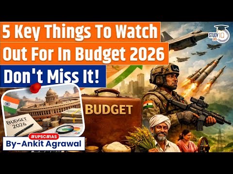 5 Key Things To Watch Out For In Budget 2026 | Ankit Agrawal Study IQ