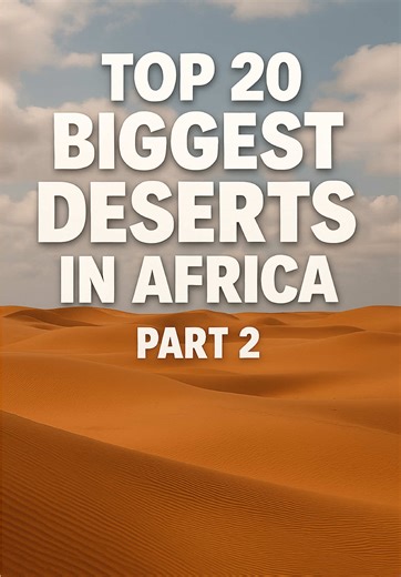 Top 20 Biggest Deserts in Africa - Part 2