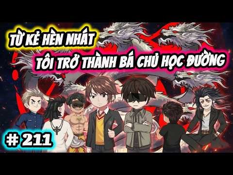 Full ( Tập 211 ) | Từ Kẻ Hèn Nhát Tôi Trở Thành Bá Chủ Học Đường | Thế Vietsub