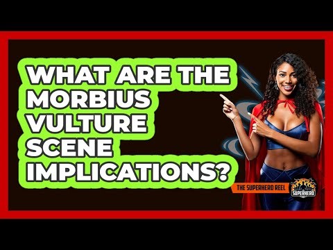 What Are The Morbius Vulture Scene Implications?