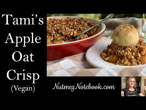 Apple Oat Crisp - Vegan/Gluten Free - Nutmeg Notebook