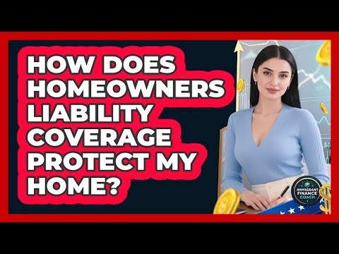 How Does Homeowners Liability Coverage Protect My Home?