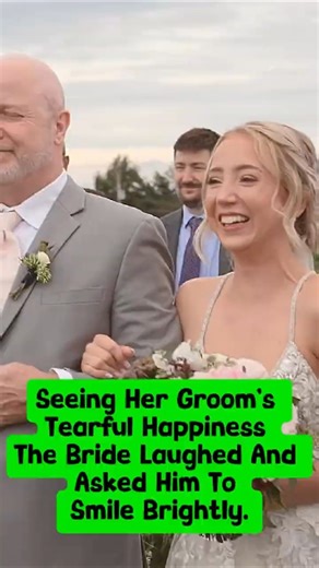 Seeing Her Groom’s Tearful Happiness, The Bride Laughed And Asked Him To Smile Brightly. #wedding