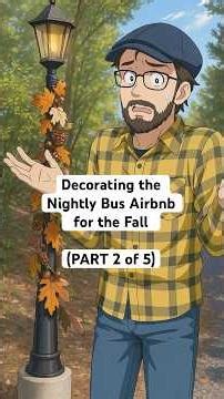 Decorating the Nightly Bus for the Fall (PART 2 OF 5)