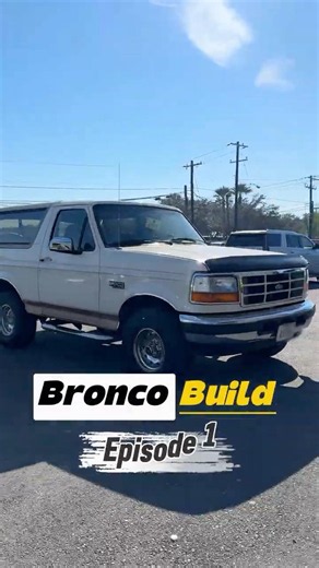 95 Bronco Build Ep. 01