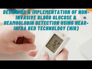 Project idea for BME Students - Designing & Implementation of Noninvasive Blood Glucose & Hemoglobin