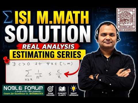 ISI M.Math Real Analysis Problem | Series Estimation Made Easy | Noble Forum