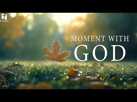 MOMENT WITH GOD - Prayer & Meditation Music With Scriptures | Soaking Piano Worship