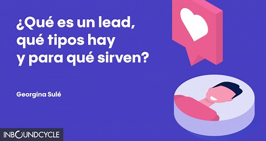 ᐅ ¿Qué es un lead en marketing? Tipos y para qué sirven - InboundCycle