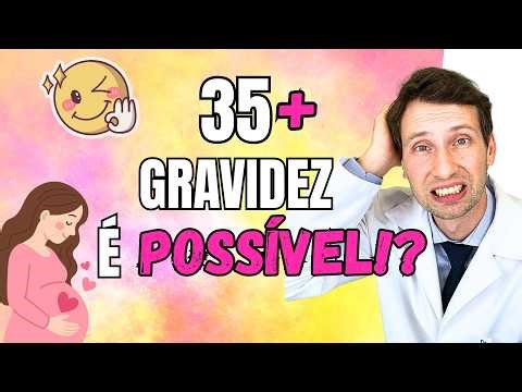 Gravidez após 35 anos: Riscos REAIS + o que NINGUÉM te conta