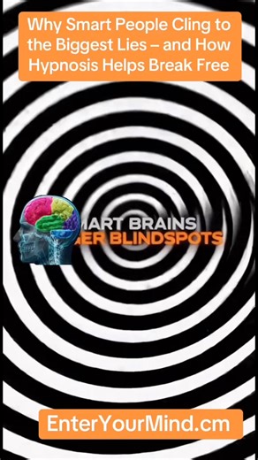 Why Smart People Cling to the Biggest Lies – and How Hypnosis Helps Break Free By Doreen Cohanim | EnterYourMind.com Smart, educated, self-aware people often believe they are immune to self-deception. After all, intelligence is associated with logic, critical thinking, and discernment. Yet paradoxically, some of the most intelligent people cling tightly to the biggest lies about themselves, their worth, their potential, and the world around them. Why does this happen—and how can hypnosis help re