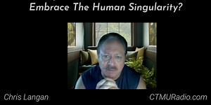 [Limited Release Video] Chris Langan - Will The Elites Ever Embrace The Human Singularity?