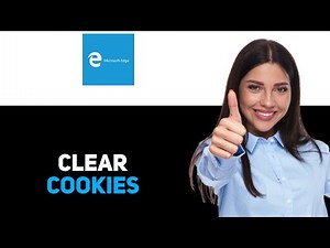 How to Clear Cookies from Microsoft Edge 2025