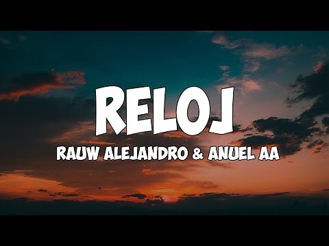 Rauw Alejandro x Anuel AA - Reloj (Letra/Lyrics)