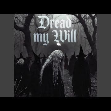 Dread My Will