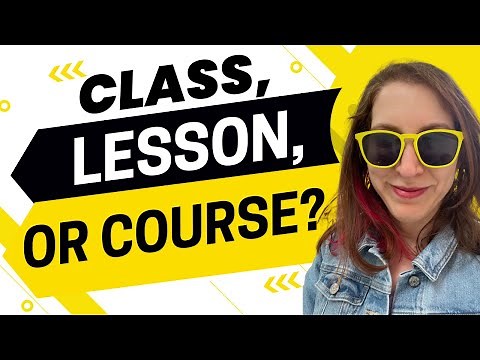 2253 - Class, Lesson, or Course? Learn the Difference Today