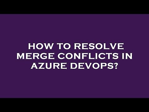 How to resolve merge conflicts in azure devops?