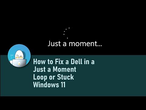 How to Fix a Dell in a Just a Moment in a Loop or Stuck - Windows 11