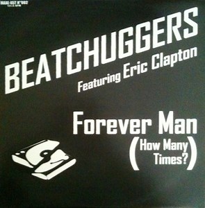 Beatchuggers Featuring Eric Clapton - Forever Man (How Many Times?)