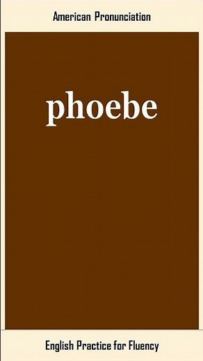 phoebe, How to Say or Pronounce PHOEBE in American, British English, Pronunciation