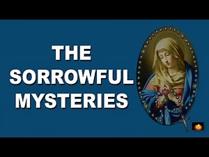 SORROWFUL MYSTERIES OF THE HOLY ROSARY - THANKS TO FR. KEVIN & DANA SCALLON (OK TO SHARE)