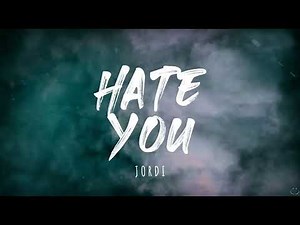 Jordi - "Hate You" (Lyrics) 1 Hour