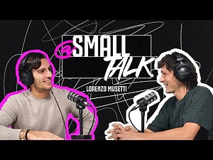 LORENZO MUSETTI - The Tennis Artist 🎾 | @ Small Talk S02 E03