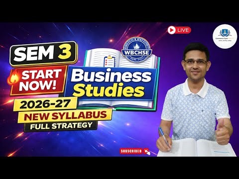 Class 12|Business Studies | Sem-3 | New Syllabus | 2025-26 | WBCHSE | Full Course Strategy & Topics