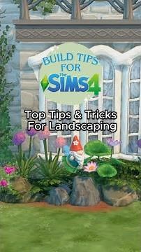 Top Landscaping Tips & Tricks To Try Out In Your Sims 4 Builds