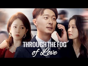 Through the Fog of Love | DramaBox