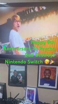 Happy 9th Anniversary To Psycho Dad Destroys Nintendo Switch 🥳🥳🎉🎉