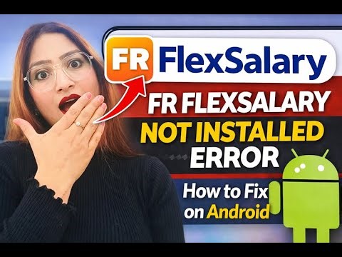 How to Fix FlexSalary Not Installed Error on Android