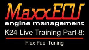 MaxxEcu K24 Live Training Part 8: Flex Fuel Tuning - MaxxECU Training Course - Evans Performance Academy