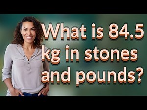 What is 84.5 kg in stones and pounds?
