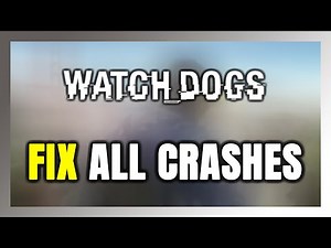 FIX Watch Dogs Crashing, Freezing, Not Launching, Stuck & Black Screen